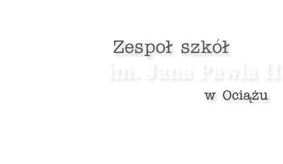 Zespół Szkół im. Jana Pawła II w Ociążu